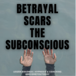 Betrayal scars your subconscious