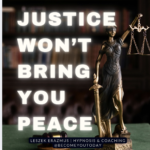 Justice won’t bring you peace after betrayal