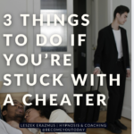 3 things to do when you’re stuck with a cheater